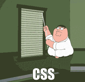 Animated gif of Peter Griffin from Family Guy messing around with a blind while the text CSS appears.